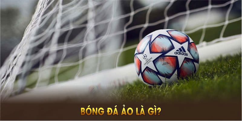 Bóng đá ảo là gì