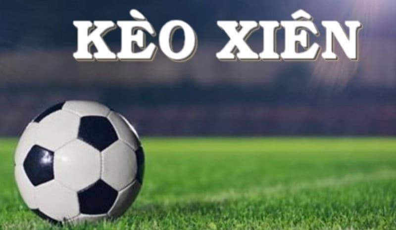 Cược xiên là gì Chiến lược chơi cược xiên hiệu quả
