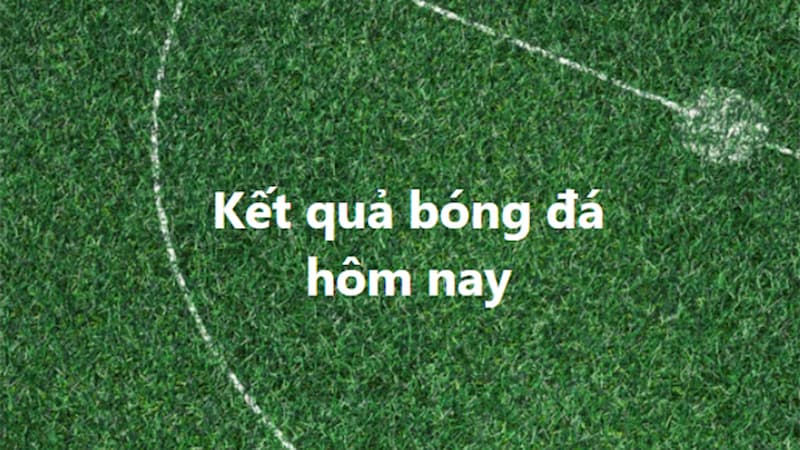 kết quả bóng đá Tầm quan trọng của việc cập nhật kết quả bóng đá