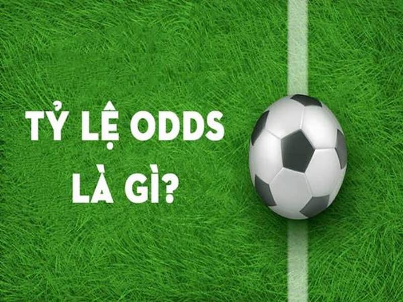 Tìm hiểu khái niệm odds trong bóng đá là gì?