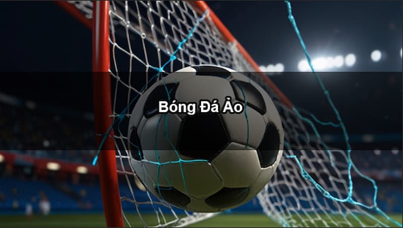 Bóng đá ảo là gì Tổng quan về bóng đá ảo là gì?